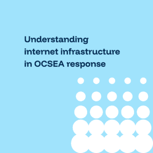 Understanding internet infrastructure in OCSEA response